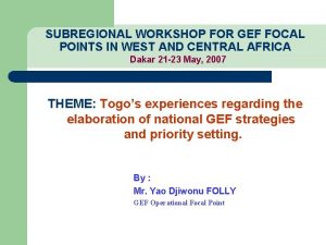 SUBREGIONAL WORKSHOP FOR GEF FOCAL POINTS IN WEST