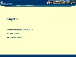 Piaget I Wintersemester 20122013 Mo 16 18 Uhr