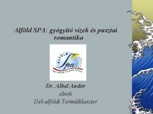 Alfld SPA gygyt vizek s pusztai romantika Dr