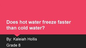 Does hot water freeze faster than cold water