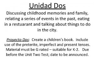 Unidad Dos Discussing childhood memories and family relating