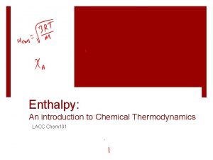 Enthalpy An introduction to Chemical Thermodynamics LACC Chem