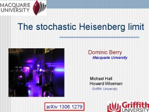 The stochastic Heisenberg limit Dominic Berry Macquarie University