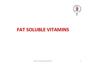FAT SOLUBLE VITAMINS IAP UG Teaching slides 2015