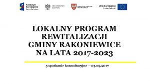 LOKALNY PROGRAM REWITALIZACJI GMINY RAKONIEWICE NA LATA 2017