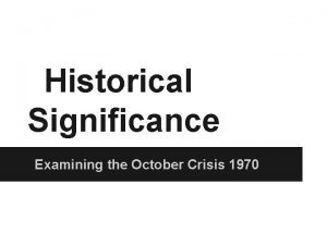 Historical Significance Examining the October Crisis 1970 Historical