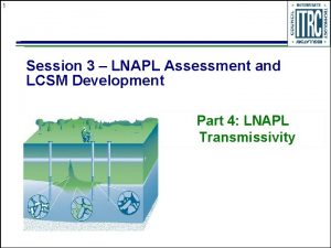 1 Session 3 LNAPL Assessment and LCSM Development