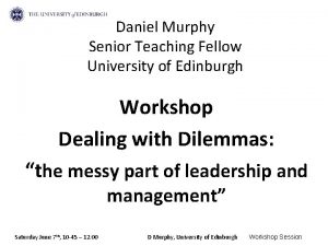 Daniel Murphy Senior Teaching Fellow University of Edinburgh