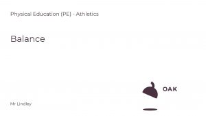 Physical Education PE Athletics Balance Mr Lindley Athletics