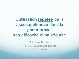 Lutilisation rpte de la viscosupplance dans la gonarthrose