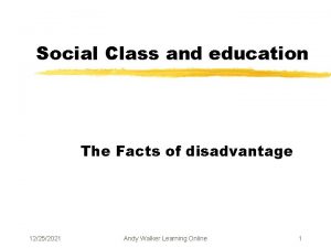 Social Class and education The Facts of disadvantage