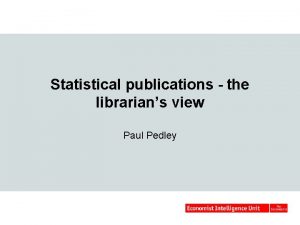 Statistical publications the librarians view Paul Pedley The