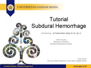 Tutorial Subdural Hemorrhage Pembimbing dr Farida Niken Astari