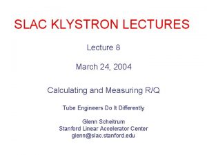SLAC KLYSTRON LECTURES Lecture 8 March 24 2004