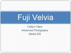 Fuji Velvia Caitlyn Olsen Advanced Photography Media 203