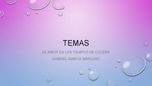 TEMAS EL AMOR EN LOS TIEMPOS DE COLERA