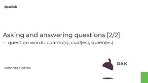 Spanish Asking and answering questions 22 question words