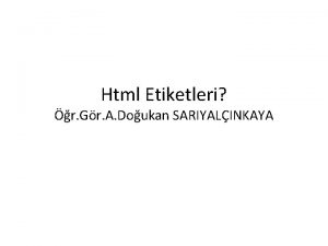 Html Etiketleri r Gr A Doukan SARIYALINKAYA KONU