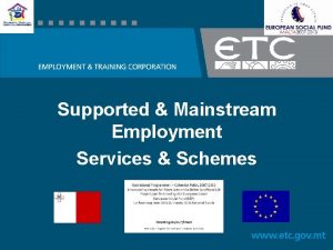 Supported Mainstream Employment Services Schemes Presentation Contents Supported