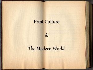 Print Culture The Modern World The First Printed