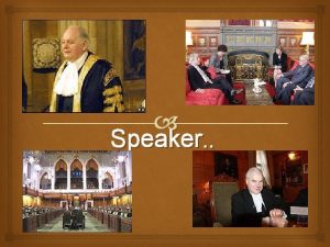 Speaker Speaker President of the House of Commons