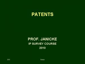 PATENTS PROF JANICKE IP SURVEY COURSE 2010 Patents