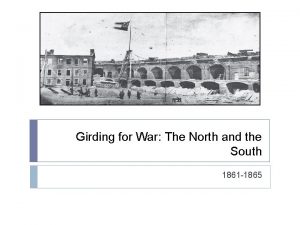 Girding for War The North and the South