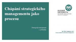 Chpn strategickho managementu jako procesu Strategick management 2