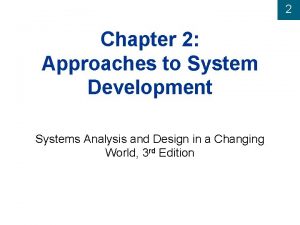 2 Chapter 2 Approaches to System Development Systems