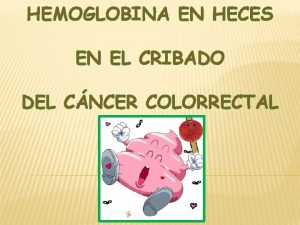 HEMOGLOBINA EN HECES EN EL CRIBADO DEL CNCER