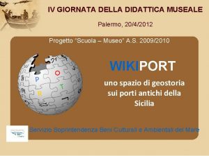 IV GIORNATA DELLA DIDATTICA MUSEALE Palermo 2042012 Progetto