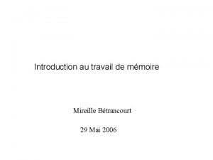 Introduction au travail de mmoire Mireille Btrancourt 29