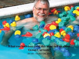 What can bath toys and this man tell