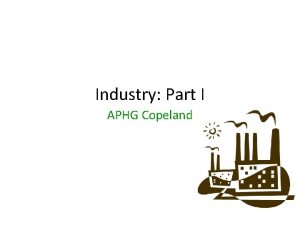 Industry Part I APHG Copeland Sectors of the