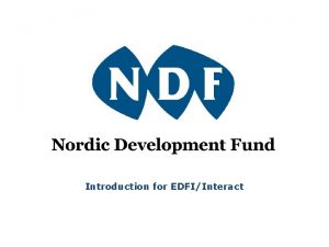 Introduction for EDFIInteract NDF in brief Established in