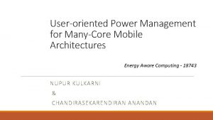 Useroriented Power Management for ManyCore Mobile Architectures Energy