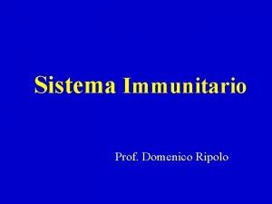 Sistema Immunitario Prof Domenico Ripolo Compiti del sistema