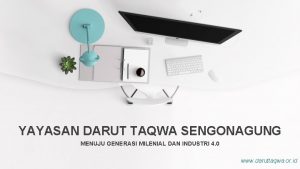 YAYASAN DARUT TAQWA SENGONAGUNG MENUJU GENERASI MILENIAL DAN