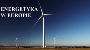 ENERGETYKA W EUROPIE SKD CZERPIEMY ENERGI ELEKTRYCZN Aby