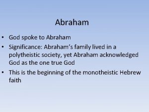 Abraham God spoke to Abraham Significance Abrahams family