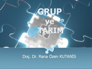 GRUP ve TAKIM Do Dr Rana zen KUTANS