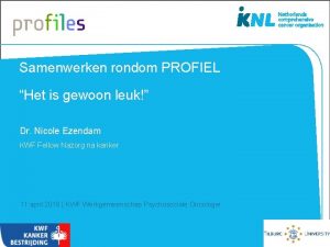 Samenwerken rondom PROFIEL Het is gewoon leuk Dr