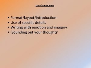 Diaryjournal entry Formatlayoutintroduction Use of specific details Writing