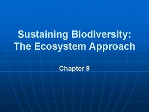 Sustaining Biodiversity The Ecosystem Approach Chapter 9 Types