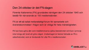 Den 24 oktober r det FNdagen Frenta Nationerna