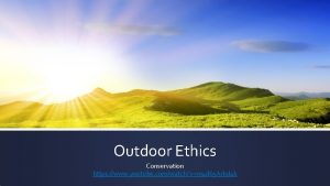 Outdoor Ethics Conservation https www youtube comwatch vm