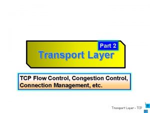 Part 2 Transport Layer TCP Flow Control Congestion