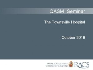 QASM Seminar The Townsville Hospital October 2019 WELCOME