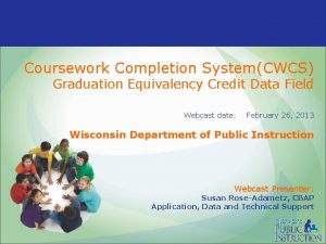 Coursework Completion SystemCWCS Graduation Equivalency Credit Data Field