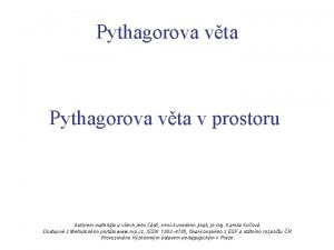 Pythagorova vta v prostoru Autorem materilu a vech